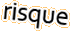 risque